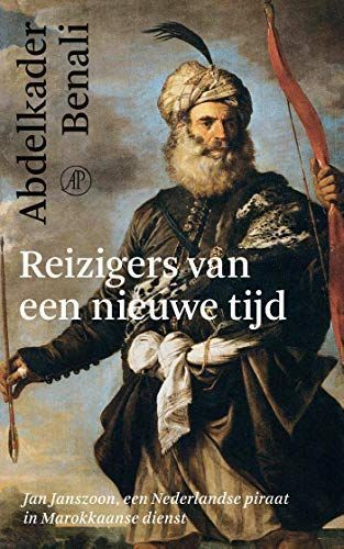 Reizigers van een nieuwe tijd. Jan Janszoon, een Nederlandse piraat in Marokkaanse dienst