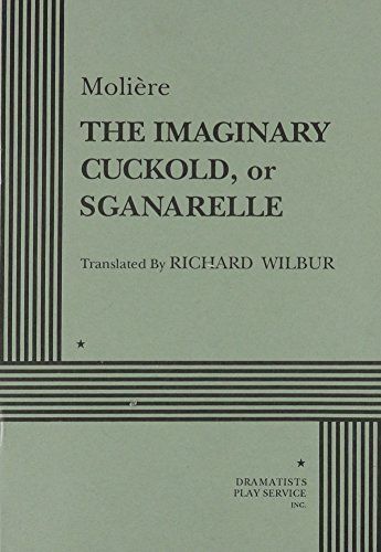 The Imaginary Cuckold, Or, Sganarelle