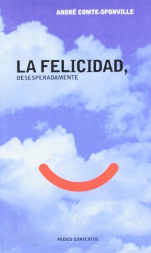 La felicidad, Desesperadamente / Happiness, Despairingly