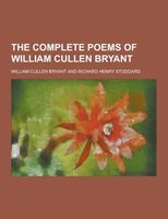 The Complete Poems of William Cullen Bryant