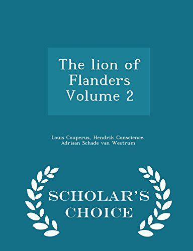 The Lion of Flanders Volume 2 - Scholar's Choice Edition