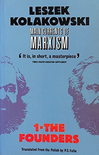 Main Currents of Marxism: Its Rise, Growth and Dissolution Volume 1