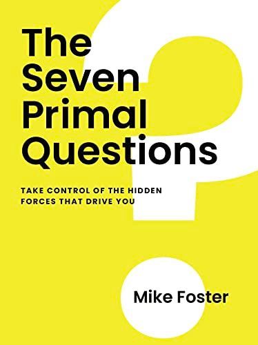 The Seven Primal Questions