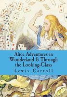 Alice’s Adventures in Wonderland / Through the Looking-Glass