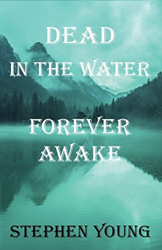 Dead in the Water; Forever Awake.