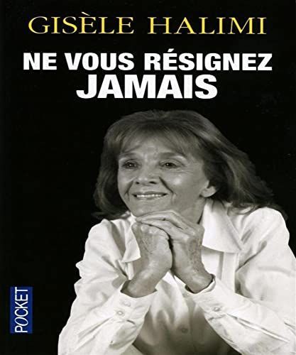 Ne vous résignez jamais