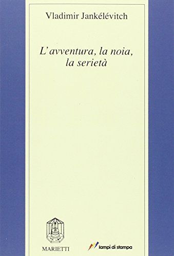 L'avventura, la noia, la serietà 