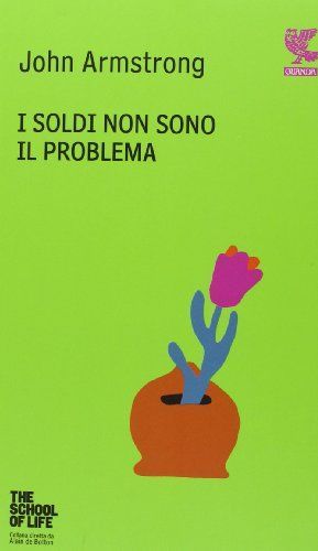 I soldi non sono il problema. The school of life