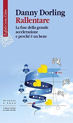 Rallentare. La fine della grande accelerazione e perché è un bene