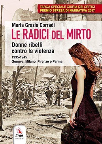 Le radici del mirto. Donne ribelli contro la violenza 1935-1945