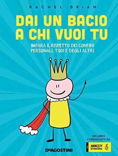 Dai un bacio a chi vuoi tu! Impara il rispetto dei confini personali, tuoi e degli altri