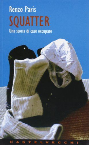 Squatter. Una storia di case occupate