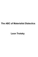 The ABC of Materialist Dialectics