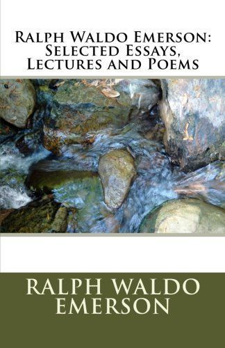 Ralph Waldo Emerson: Selected Essays, Lectures and Poems