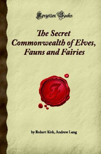 The Secret Commonwealth of Elves, Fauns and Fairies