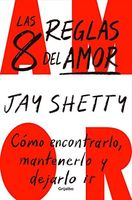 Las 8 Reglas del Amor. Cómo Encontrarlo, Mantenerlo Y Dejarlo IR / 8 Rules of Lo Ve