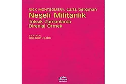 Neseli Militanlik - Toksik Zamanlarda Direnisi Örmek