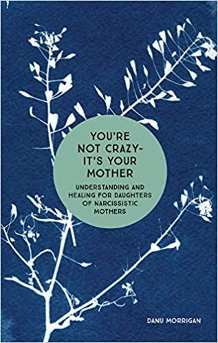You're Not Crazy—It's Your Mother