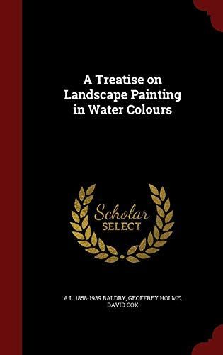 A Treatise on Landscape Painting in Water Colours