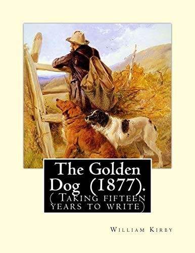 The Golden Dog (1877). By: William Kirby (1817-1906)