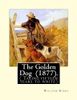 The Golden Dog (1877). By: William Kirby (1817-1906)