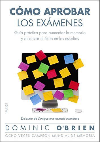 Cómo aprobar los exámenes : guía práctica para aumentar la memoria y alcanzar el éxito en los estudios