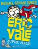 Eric Vale, Super Male