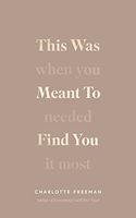 This Was Meant to Find You (When You Needed It Most)