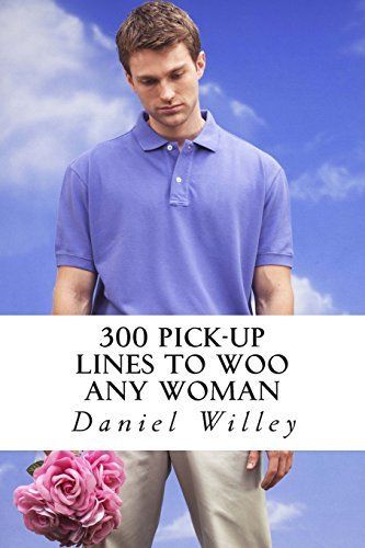 300 Pick-Up Lines to Woo Any Woman