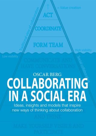 Collaborating in a Social Era - Ideas, insights and models that inspire new ways of thinking about collaboration