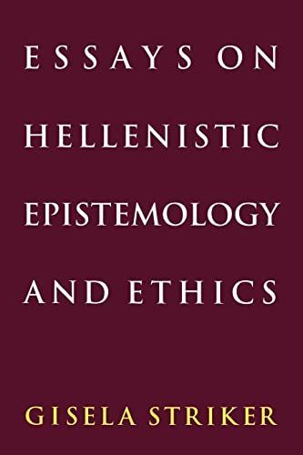 Essays on Hellenistic Epistemology and Ethics