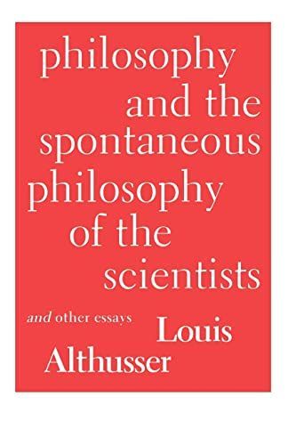 Philosophy and the Spontaneous Philosophy of the Scientists & Other Essays