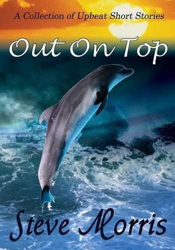 Out On Top - A Collection of Upbeat Short Stories