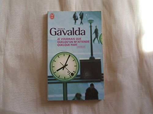Je Voudrais Que Quelq'un M'attende Quelque Part (French edition of I Wish Someone Were Waiting for Me)