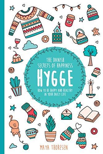 Hygge: the Danish Secrets of Happiness