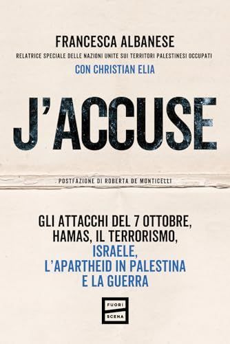 J'accuse. Gli attacchi del 7 ottobre, Hamas, il terrorismo, Israele, l'apartheid in Palestina e la guerra