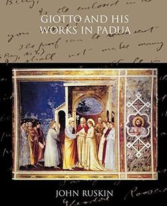 Giotto and His Works in Padua