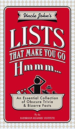 Uncle John's Lists That Make You Go Hmmm...