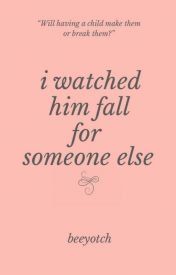 I Watched Him Fall For Someone Else