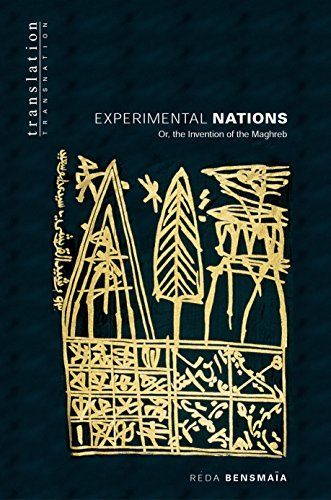 Experimental Nations, Or, The Invention of the Maghreb