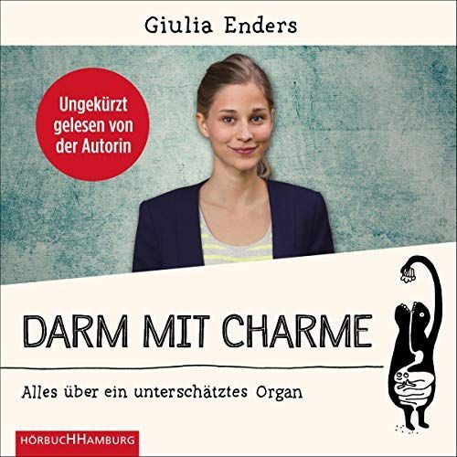 Darm mit Charme - Alles über ein unterschätzes Organ