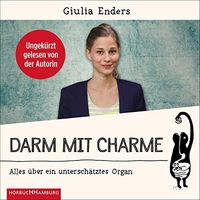 Darm mit Charme - Alles über ein unterschätzes Organ