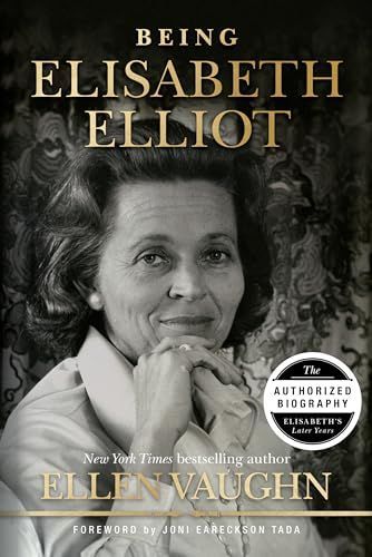 Being Elisabeth Elliot : The Authorized Biography