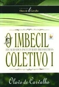 O Imbecil Coletivo I - Atualidades Inculturais Brasileiras