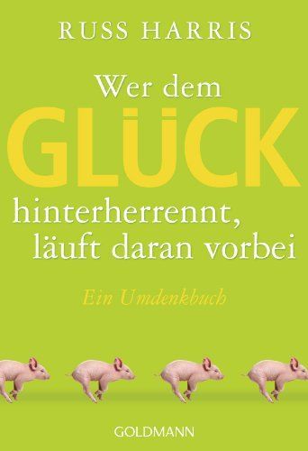 Wer dem Glück hinterherrennt, läuft daran vorbei