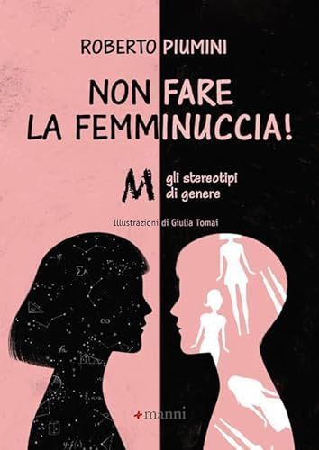 Non fare la femminuccia! Abbasso gli stereotipi di genere. Ediz. illustrata