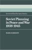 Soviet Planning in Peace and War, 1938-1945