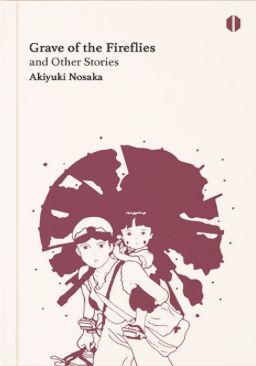 Grave of the Fireflies and Other Stories