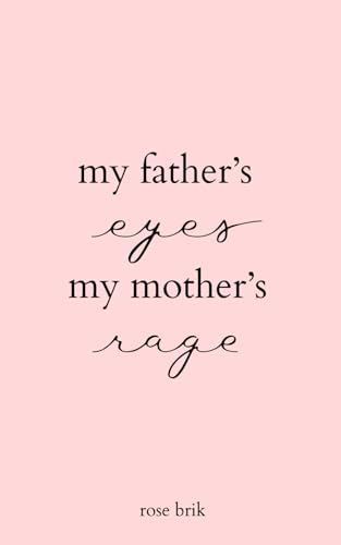 My Father's Eyes, My Mother's Rage