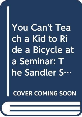 You Can't Teach a Kid to Ride a Bicycle at a Seminar